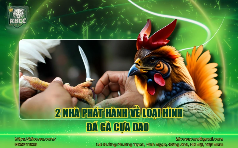 2 nhà phát hành về loại hình đá gà cựa dao