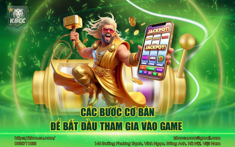 Sơn Tinh Thủy Tinh Slots K8CC - Săn thưởng siêu hấp dẫn 3 Các bước cơ bản để bắt đầu tham gia vào game