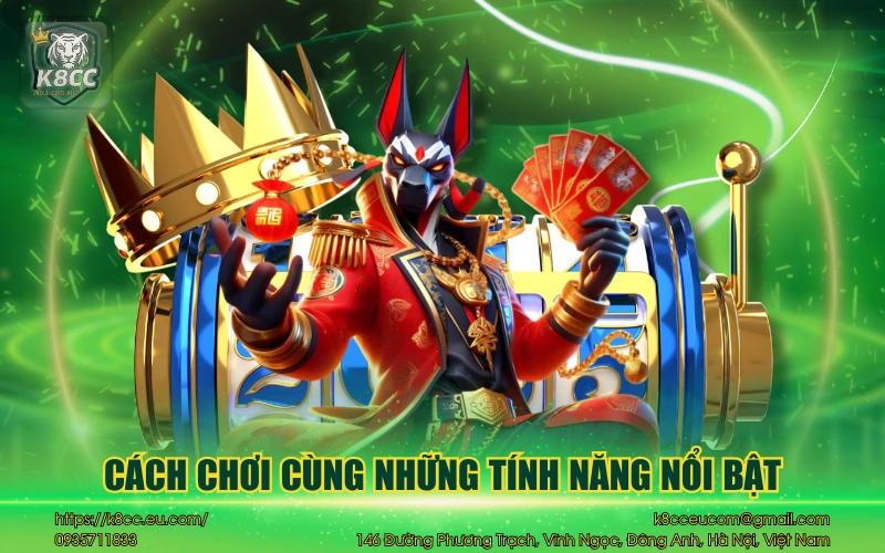 Cách chơi cùng những tính năng nổi bật