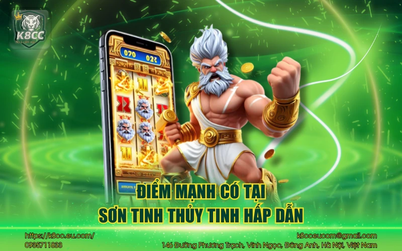 Sơn Tinh Thủy Tinh Slots K8CC - Săn thưởng siêu hấp dẫn 4 Điểm mạnh có tại sơn tinh thủy tinh hấp dẫn