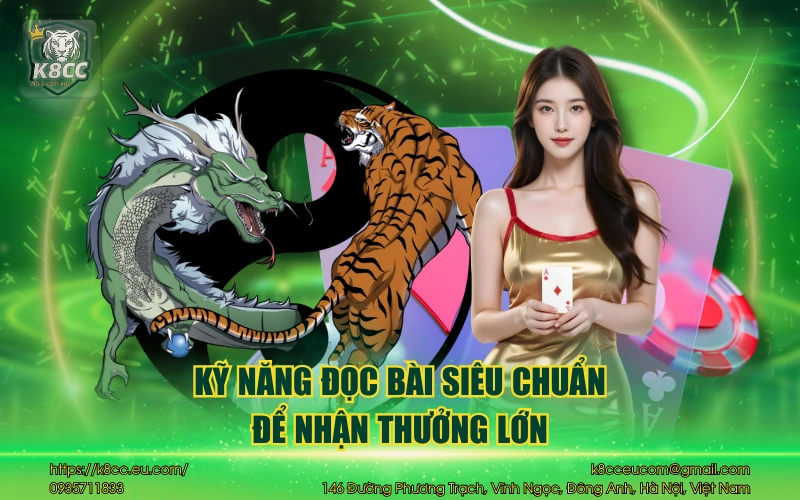 Rồng Hổ K8CC - Luật chơi cùng những mẹo thắng lớn 4 Kỹ năng đọc bài siêu chuẩn để nhận thưởng lớn
