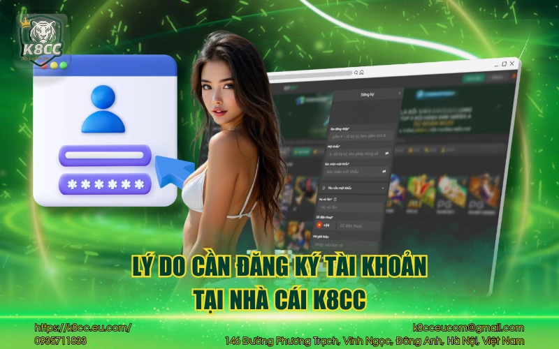 Lý do cần đăng ký tài khoản tại nhà cái K8CC