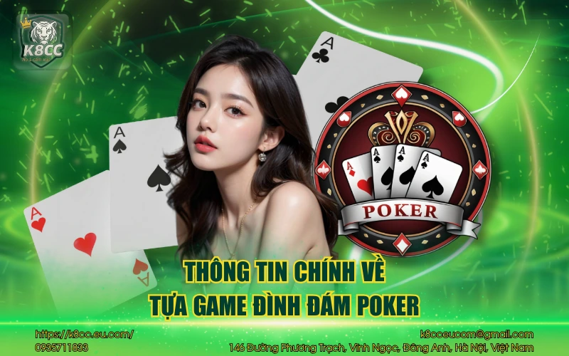 Poker K8CC - Bí quyết thắng lớn, hướng dẫn chi tiết 2 Thông tin chính về tựa game đình đám poker